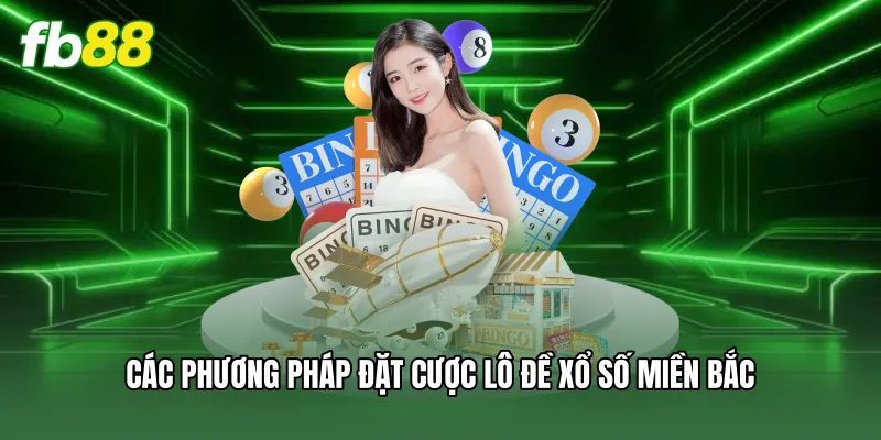 Xổ Số Miền Bắc - Thống Kê Kết Quả Và Dự Đoán Soi Cầu Hay 2 Các phương pháp đặt cược lô đề xổ số miền bắc