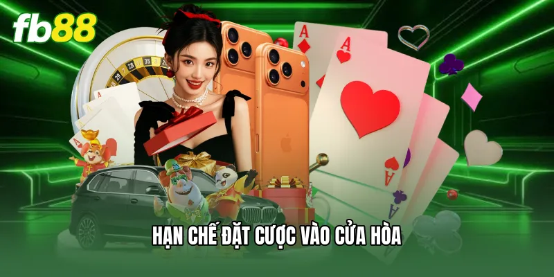 Baccarat FB88 - Hướng Dẫn Luật Chơi Và Bí Quyết Thắng 2 Hạn chế đặt cược vào cửa hòa