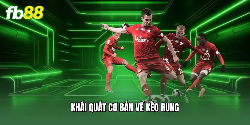 Kèo Rung | Cách Soi Kèo Bóng Đá Hiệu Quả Cho Người Mới 1 Khái quát cơ bản về kèo rung