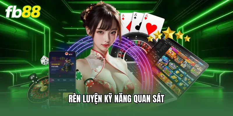 Rèn luyện kỹ năng quan sát