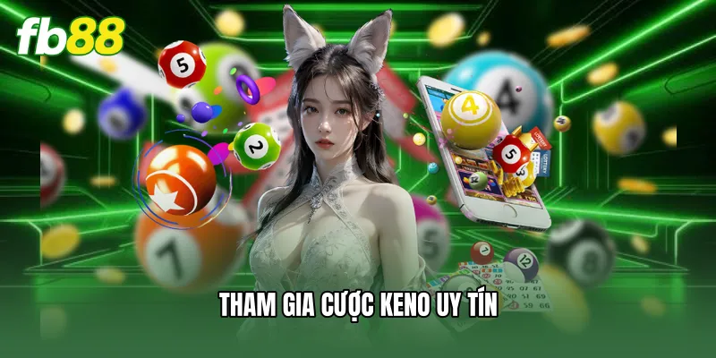 Xổ Số FB88 - Tỷ Lệ Ăn Thưởng Cao Nhất Thị Trường Cá Cược 2 Tham gia cược Keno uy tín
