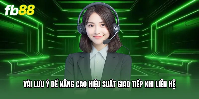 Liên Hệ - Dịch Vụ Chăm Sóc Khách Hàng Chuyên Nghiệp 24/7 3 Vài lưu ý để nâng cao hiệu suất giao tiếp khi liên hệ