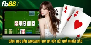 Cách Đọc Bàn Baccarat Qua Ba Cửa Kết Quả Chuẩn Xác
