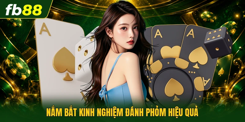 Tá Lả - Game Đánh Bài Đổi Thưởng Hấp Dẫn Nhất 2026 3 Nắm bắt kinh nghiệm đánh phỏm hiệu quả