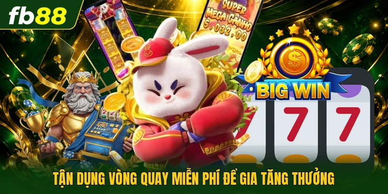 Nổ Hũ Rừng Xanh : Quay Hũ Trúng Lớn, Rinh Quà Liền Tay 3 Tận dụng vòng quay miễn phí để gia tăng thưởng