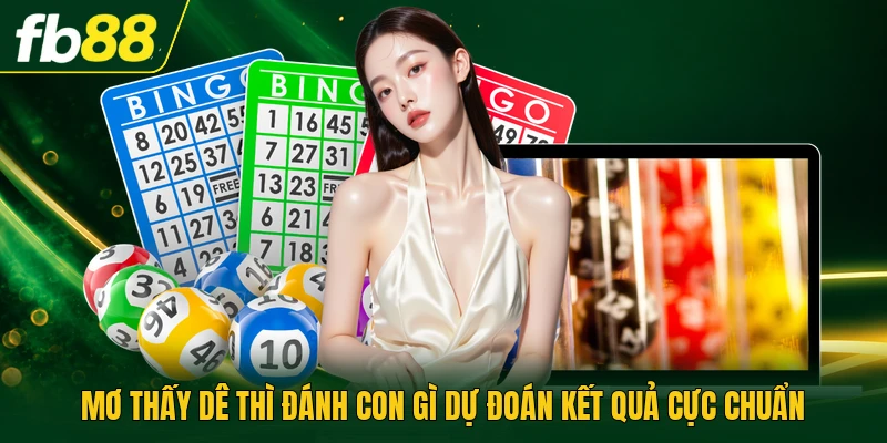 Mơ Thấy Dê Thì Đánh Con Gì Dự Đoán Kết Quả Cực Chuẩn