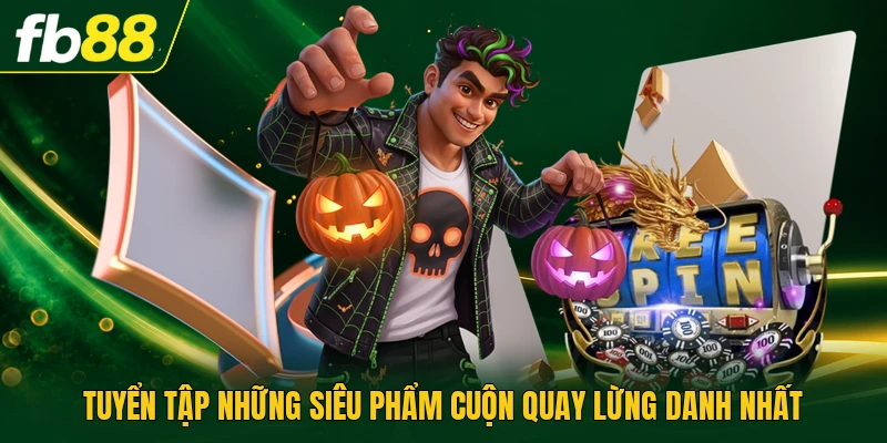 Tuyển tập những siêu phẩm cuộn quay lừng danh nhất